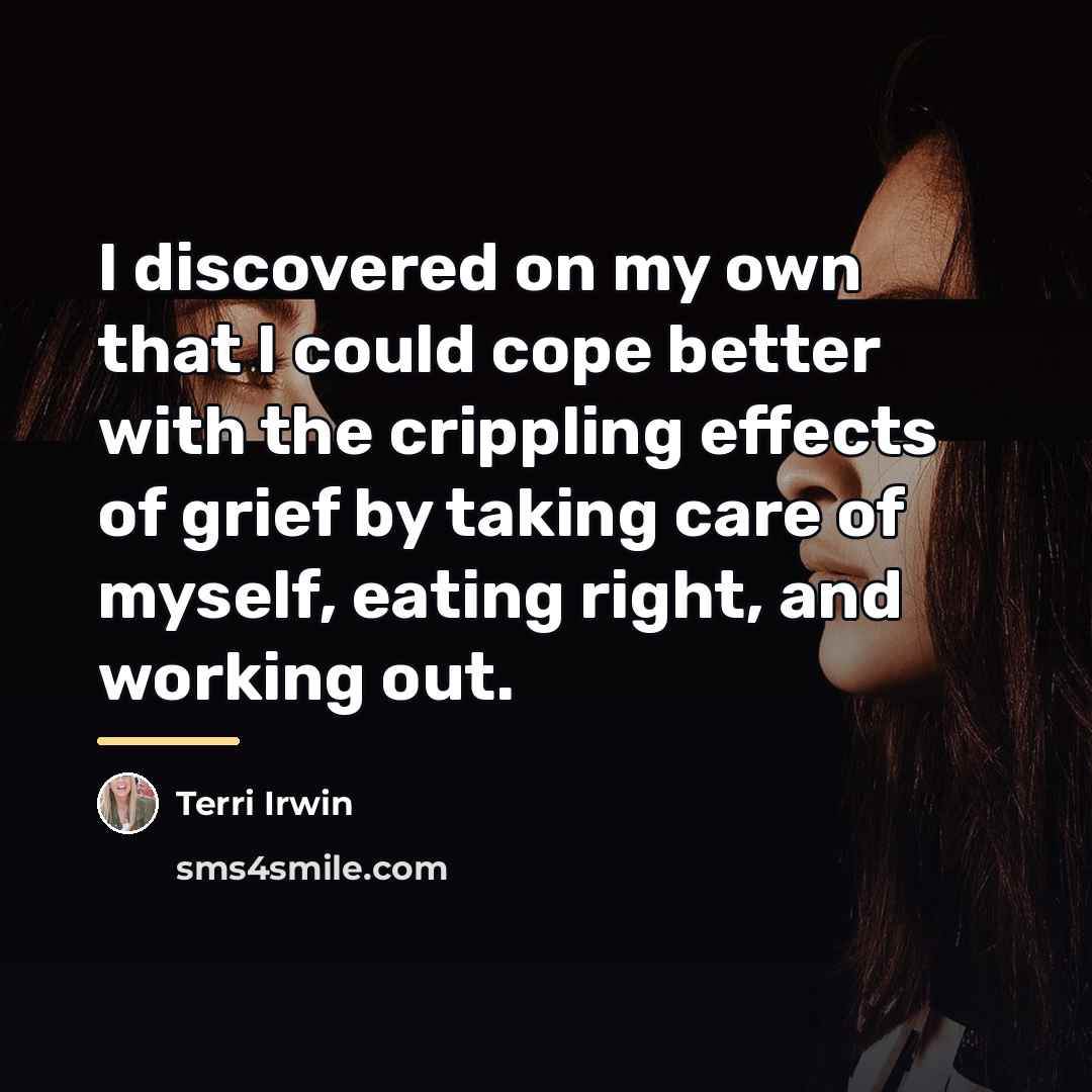 “I discovered on my own that I could cope better…” quote by Terri Irwin