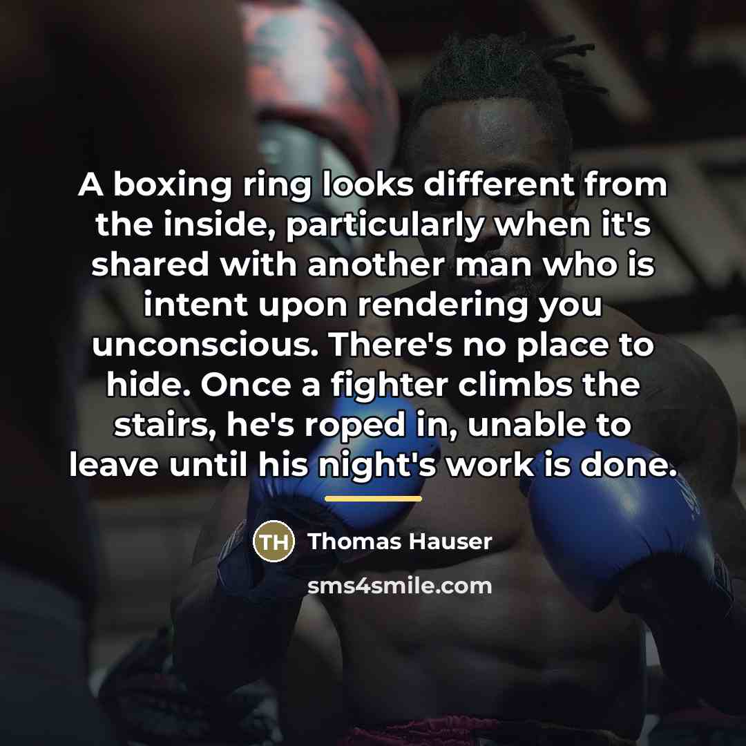 “A boxing ring looks different from the inside, particularly when…” quote by Thomas Hauser