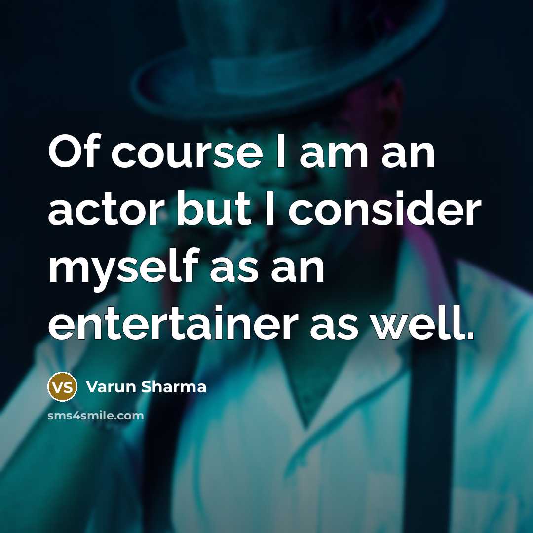 “Of course I am an actor but I consider myself…” quote by Varun Sharma
