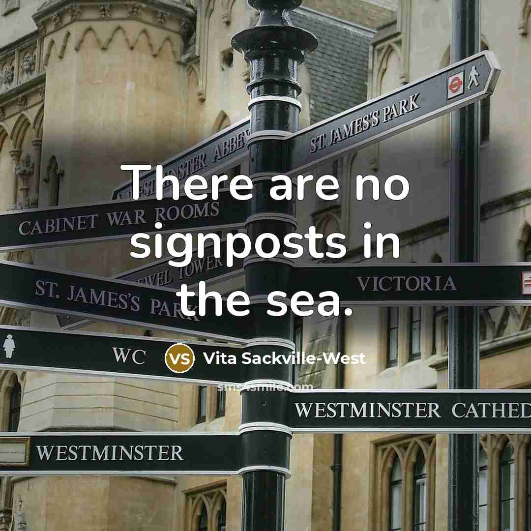 “There are no signposts in the sea.…” quote by Vita Sackville-West