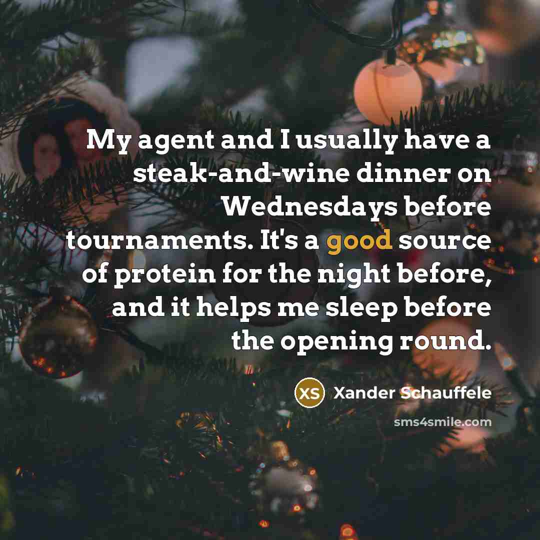 “My agent and I usually have a steak-and-wine dinner on…” quote by Xander Schauffele