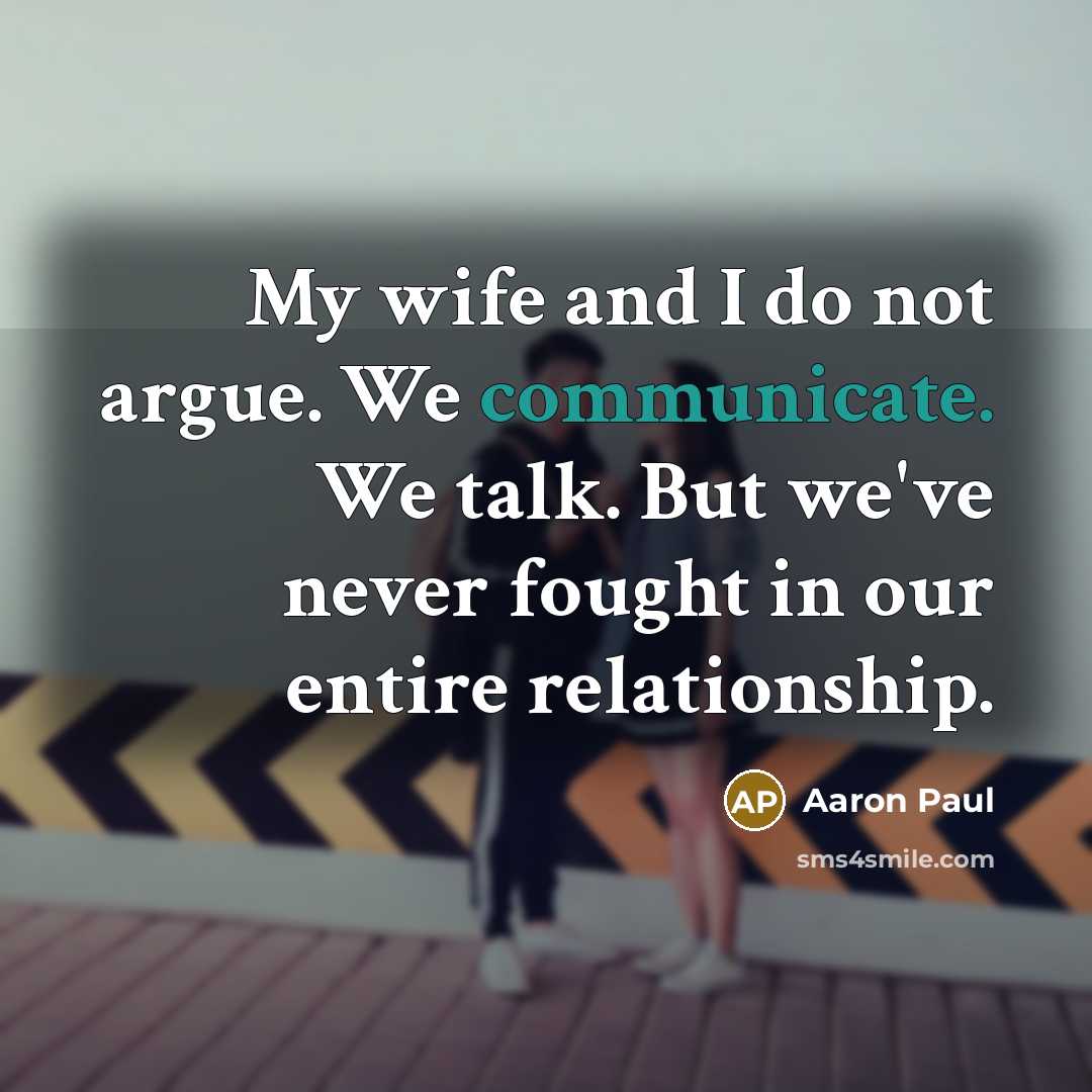 “My wife and I do not argue. We communicate. We…” quote by Aaron Paul