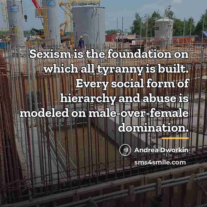 “Sexism is the foundation on which all tyranny is built.…” quote by Andrea Dworkin
