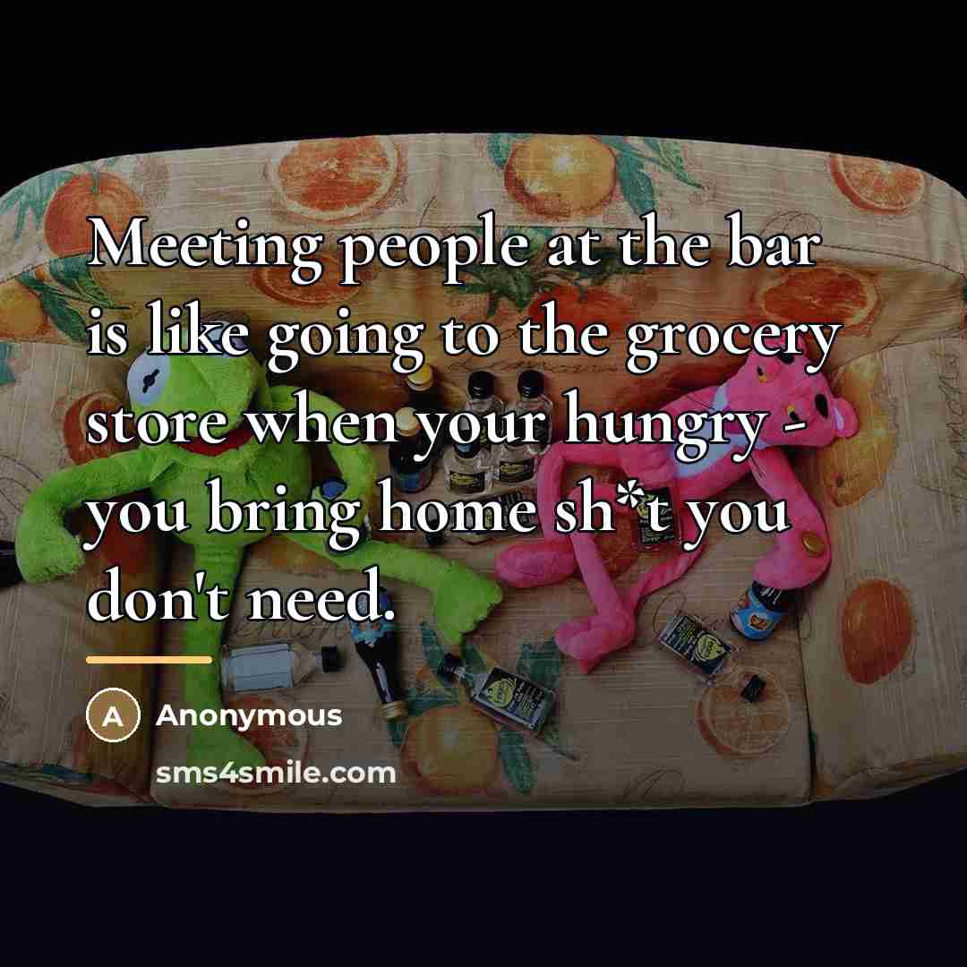 “Meeting people at the bar is like going to the…” quote by Anonymous