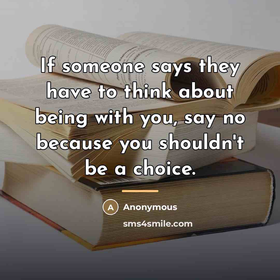 “If someone says they have to think about being with…” quote by Anonymous