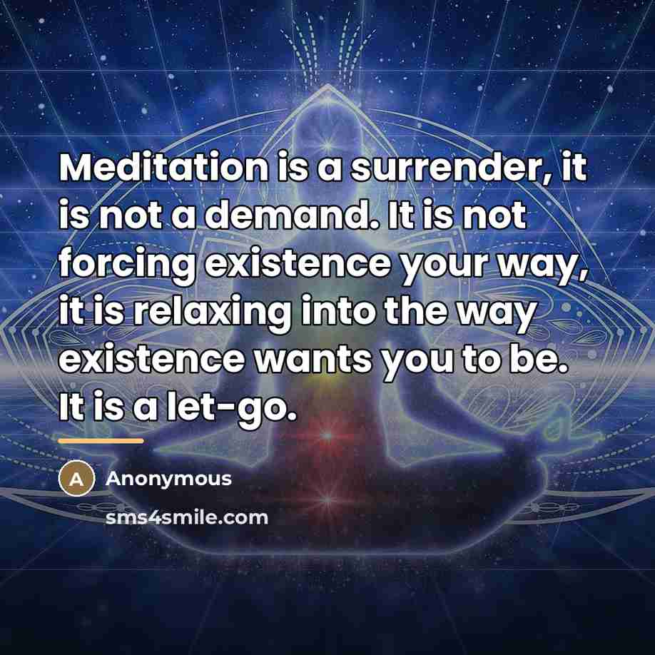 “Meditation is a surrender, it is not a demand. It…” quote by Anonymous