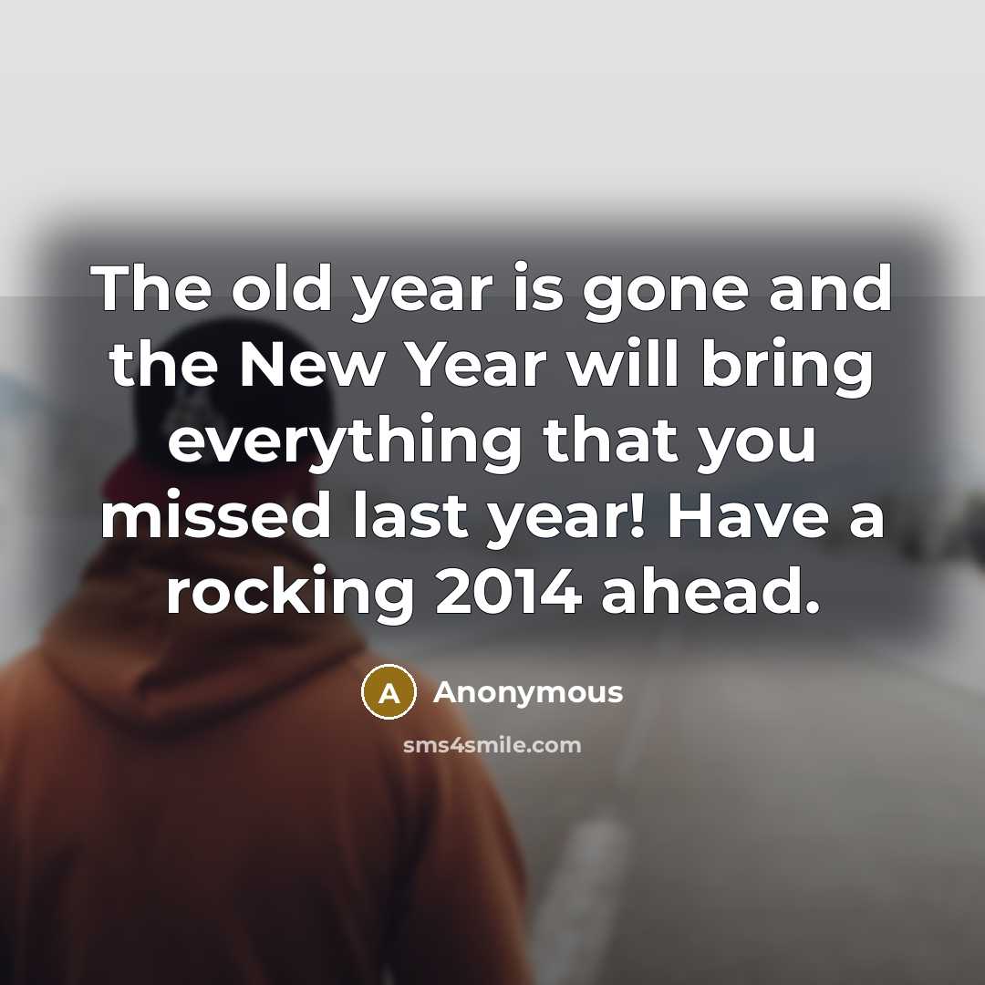 “The old year is gone and the New Year will…” quote by Anonymous