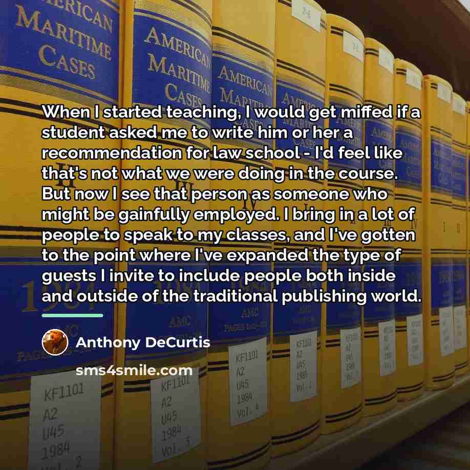 “When I started teaching, I would get miffed if a…” quote by Anthony DeCurtis
