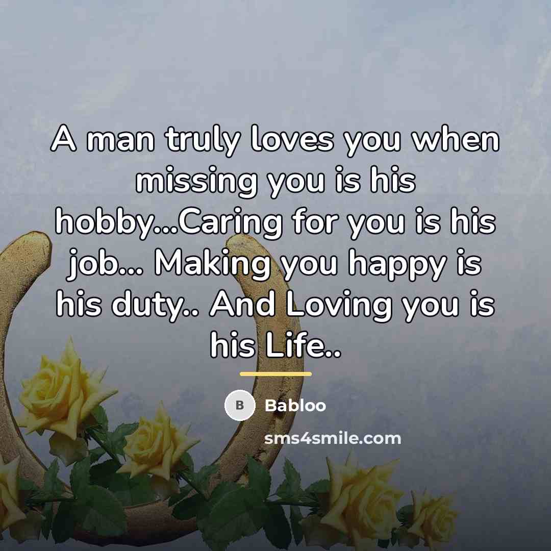 “A man truly loves you when missing you is his…” quote by Babloo