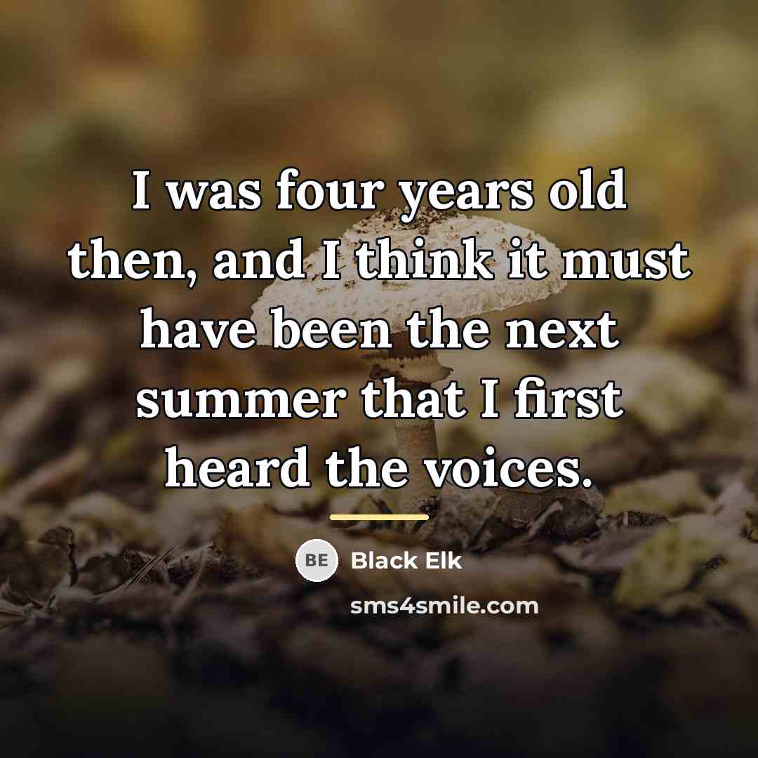 “I was four years old then, and I think it…” quote by Black Elk