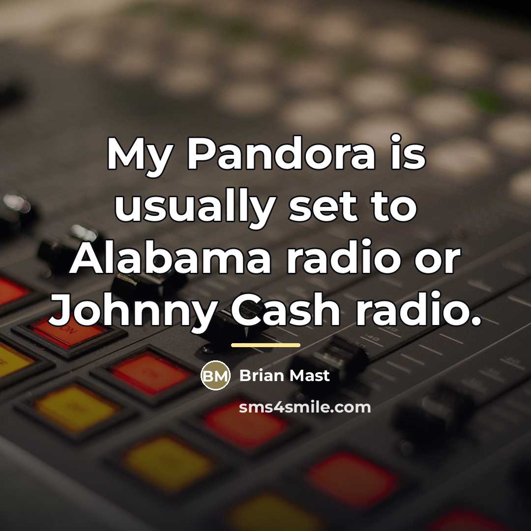 “My Pandora is usually set to Alabama radio or Johnny…” quote by Brian Mast