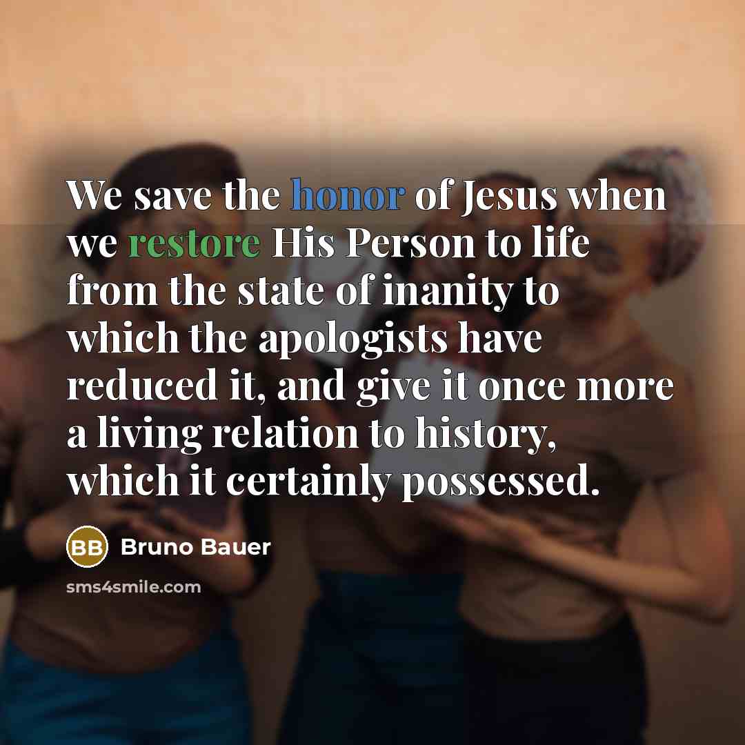 “We save the honor of Jesus when we restore His…” quote by Bruno Bauer