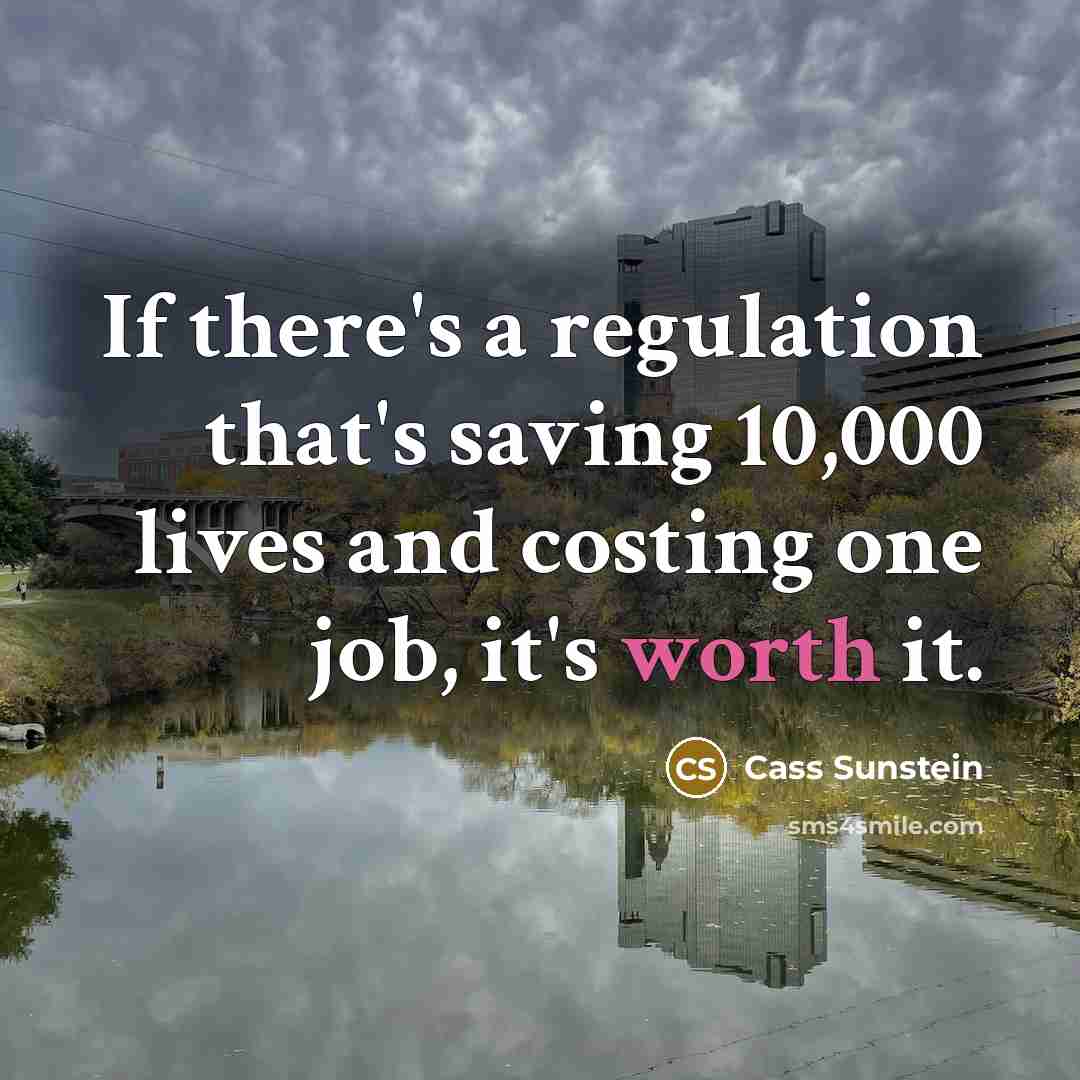 “If there's a regulation that's saving 10,000 lives and costing…” quote by Cass Sunstein