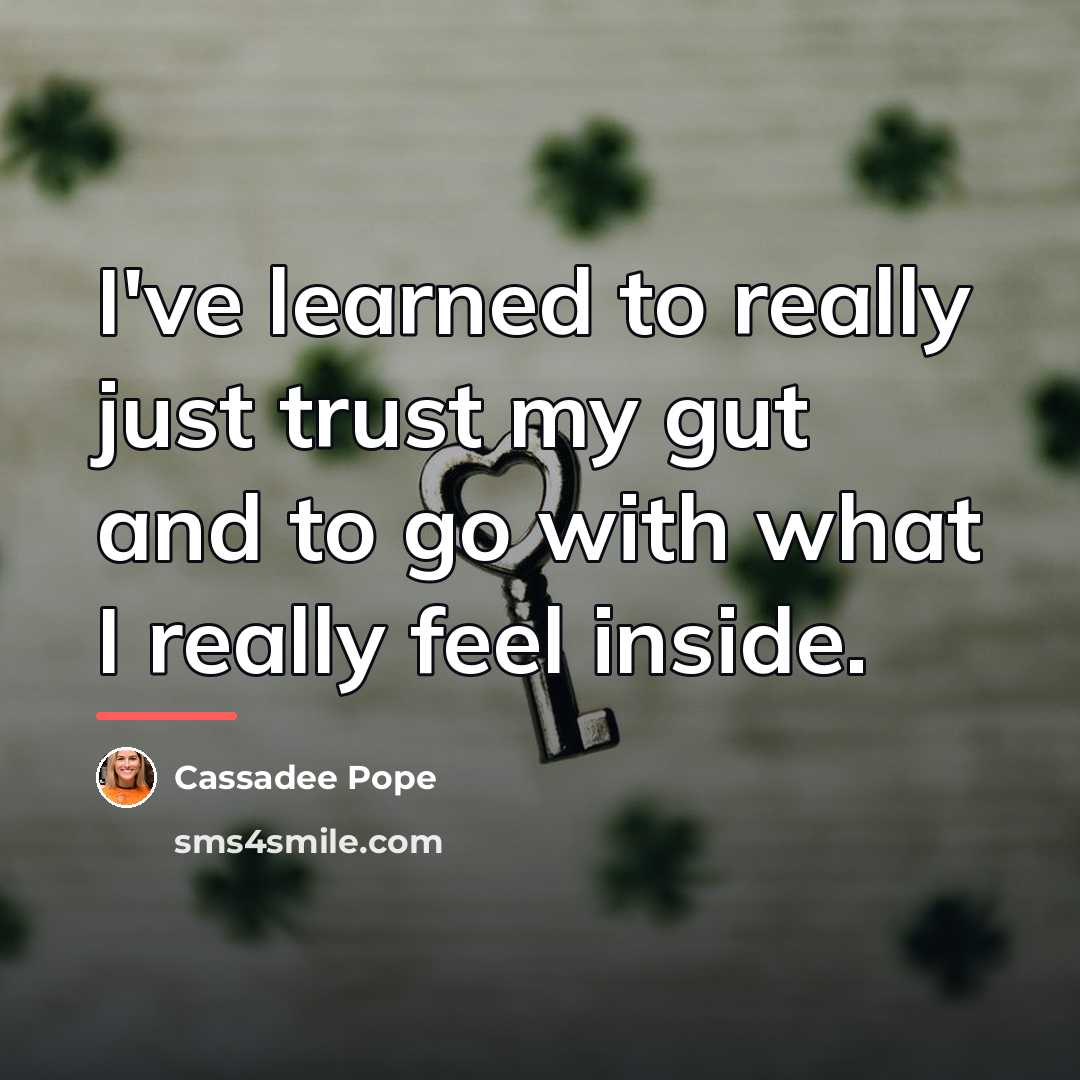“I've learned to really just trust my gut and to…” quote by Cassadee Pope