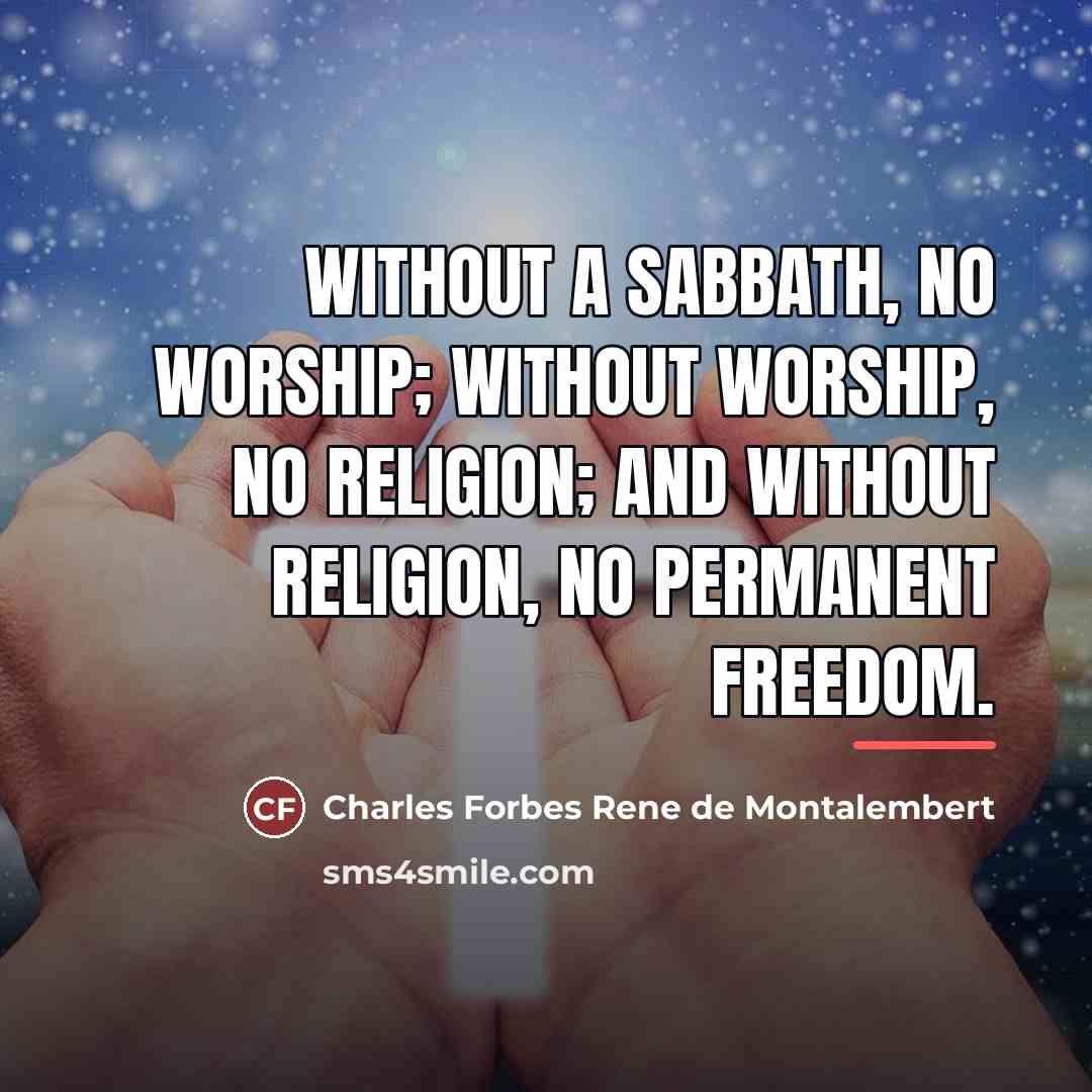 “Without a Sabbath, no worship; without worship, no religion; and…” quote by Charles Forbes Rene de Montalembert