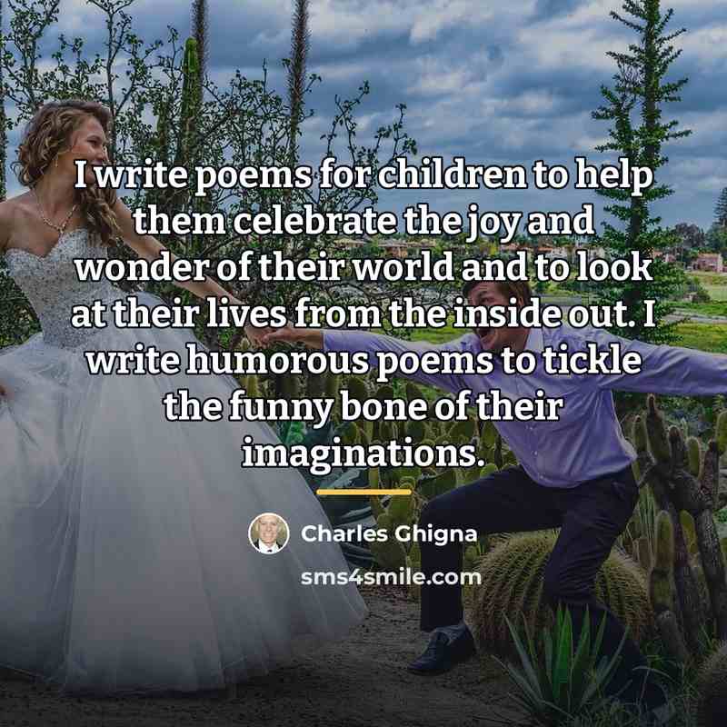 “I write poems for children to help them celebrate the…” quote by Charles Ghigna