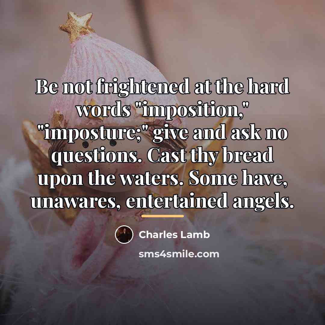 “Be not frightened at the hard words "imposition," "imposture;" give…” quote by Charles Lamb