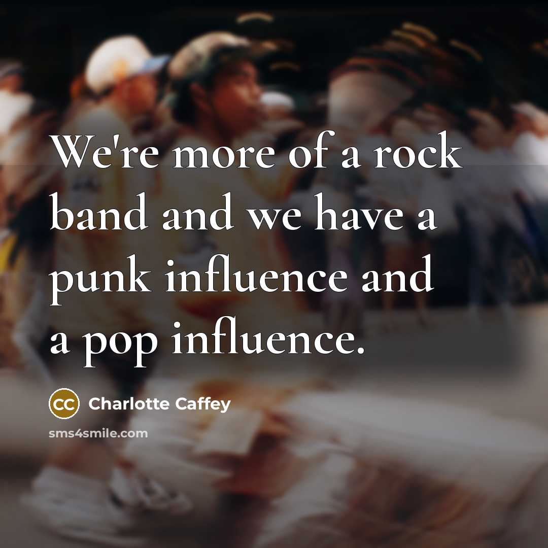 “We're more of a rock band and we have a…” quote by Charlotte Caffey