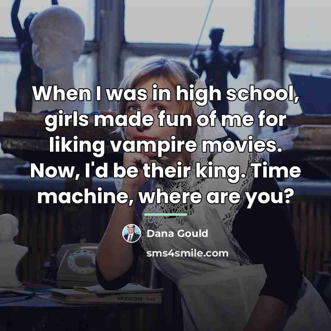 “When I was in high school, girls made fun of…” quote by Dana Gould