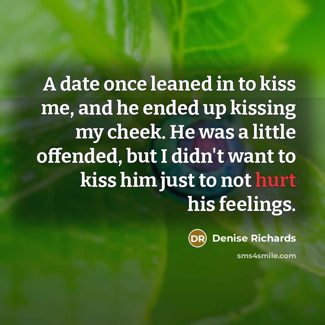 “A date once leaned in to kiss me, and he…” quote by Denise Richards