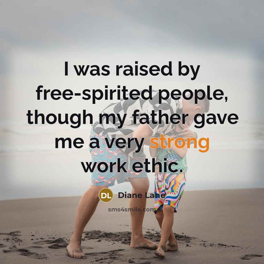 “I was raised by free-spirited people, though my father gave…” quote by Diane Lane