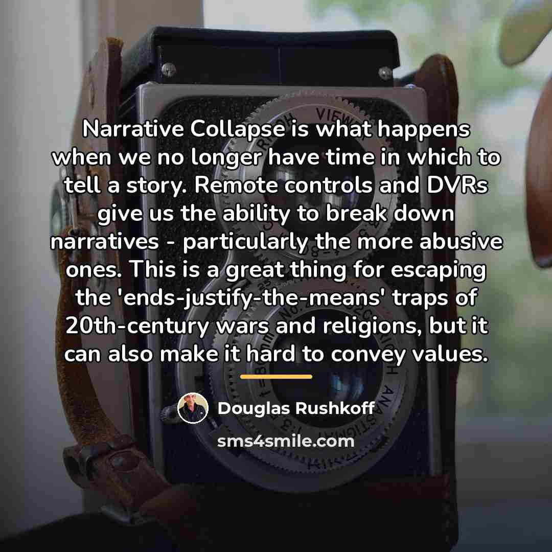 “Narrative Collapse is what happens when we no longer have…” quote by Douglas Rushkoff