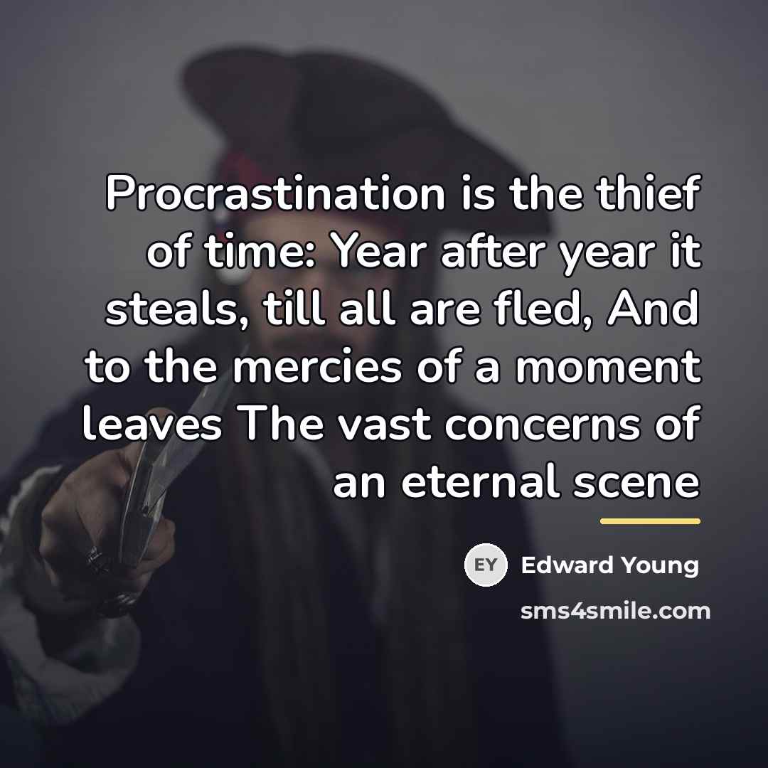 “Procrastination is the thief of time: Year after year it…” quote by Edward Young