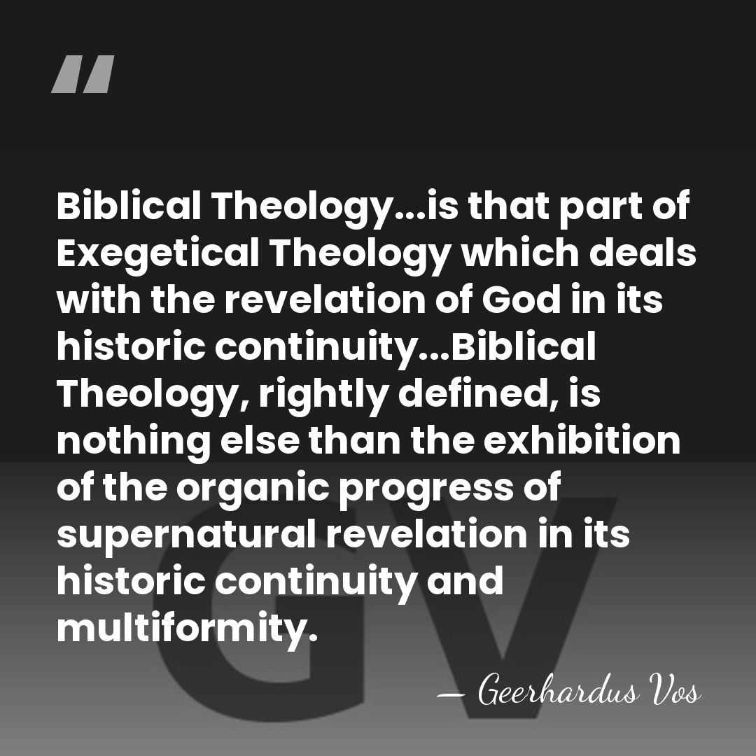 Biblical Theology...is that part of Exegetical Theology which deals with the revelation&hellip; - Geerhardus Vos