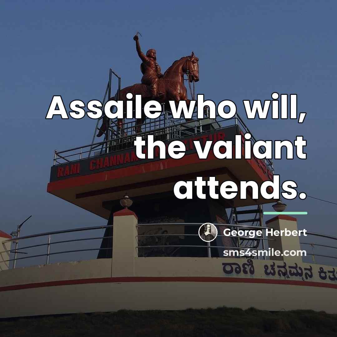 “Assaile who will, the valiant attends.…” quote by George Herbert