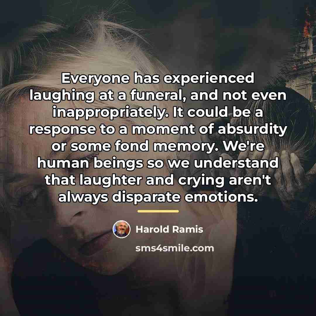 “Everyone has experienced laughing at a funeral, and not even…” quote by Harold Ramis