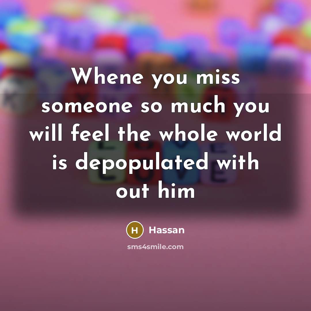 “Whene you miss someone so much you will feel the…” quote by Hassan