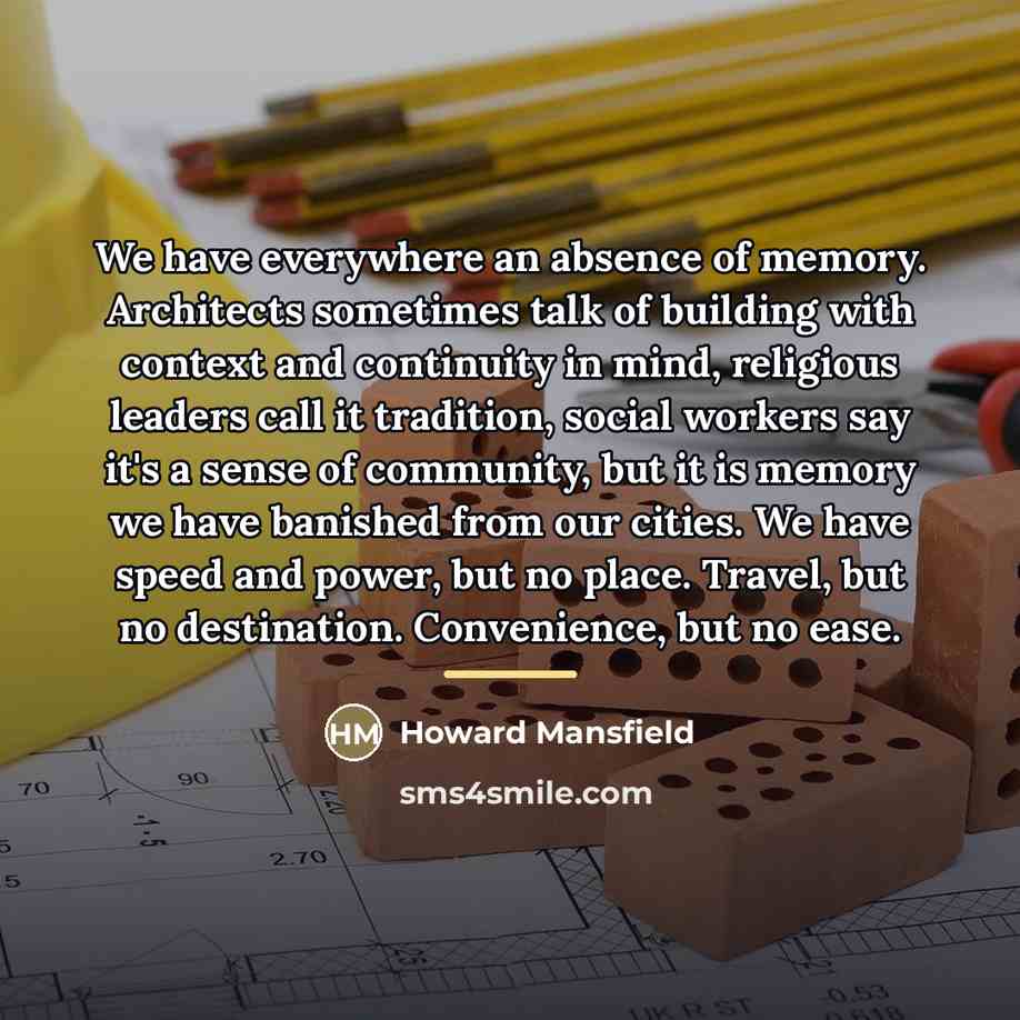 “We have everywhere an absence of memory. Architects sometimes talk…” quote by Howard Mansfield