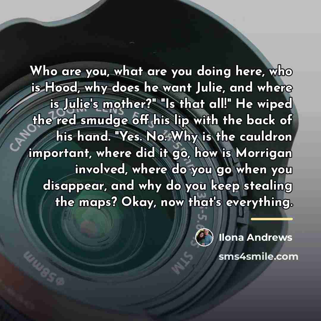 “Who are you, what are you doing here, who is…” quote by Ilona Andrews