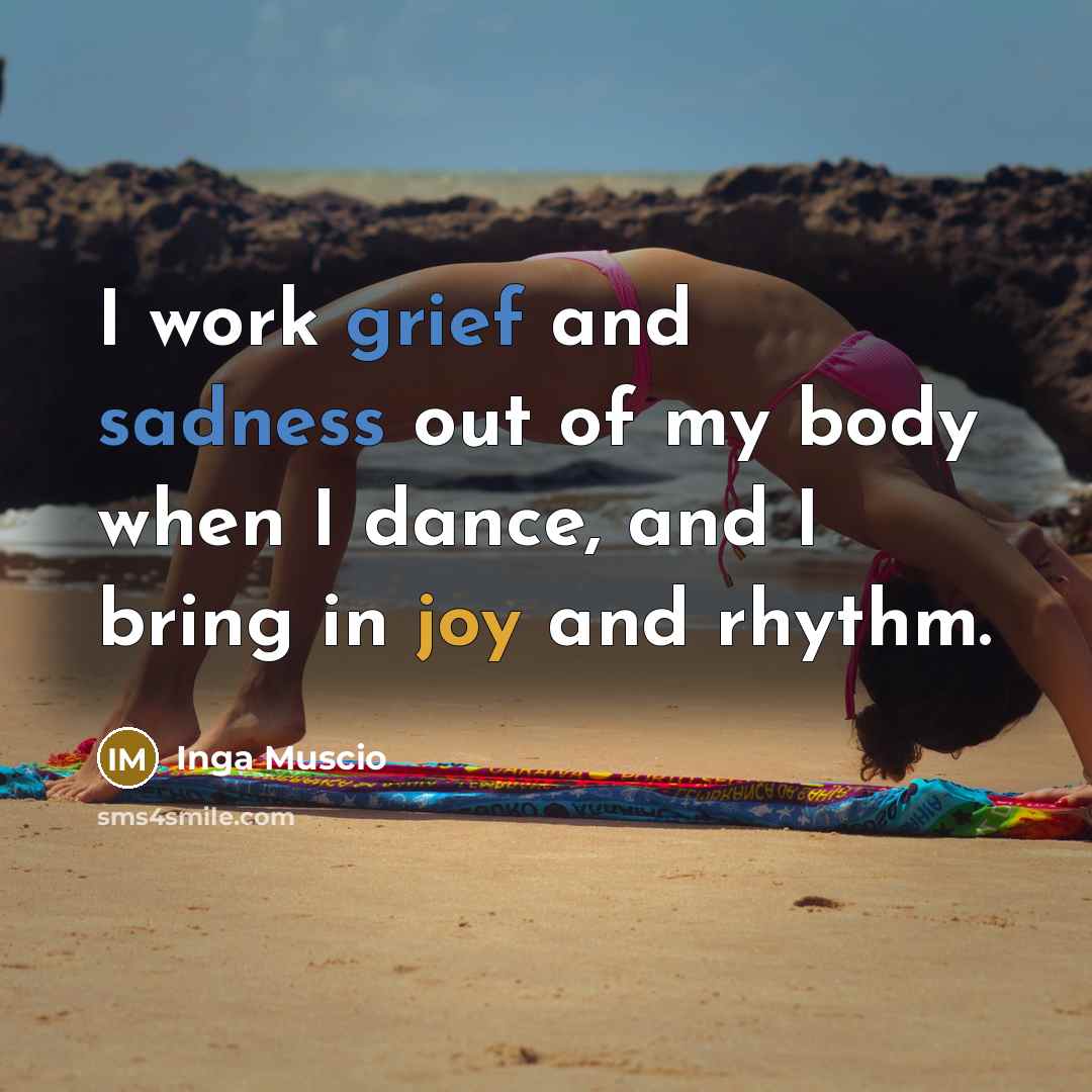 “I work grief and sadness out of my body when…” quote by Inga Muscio