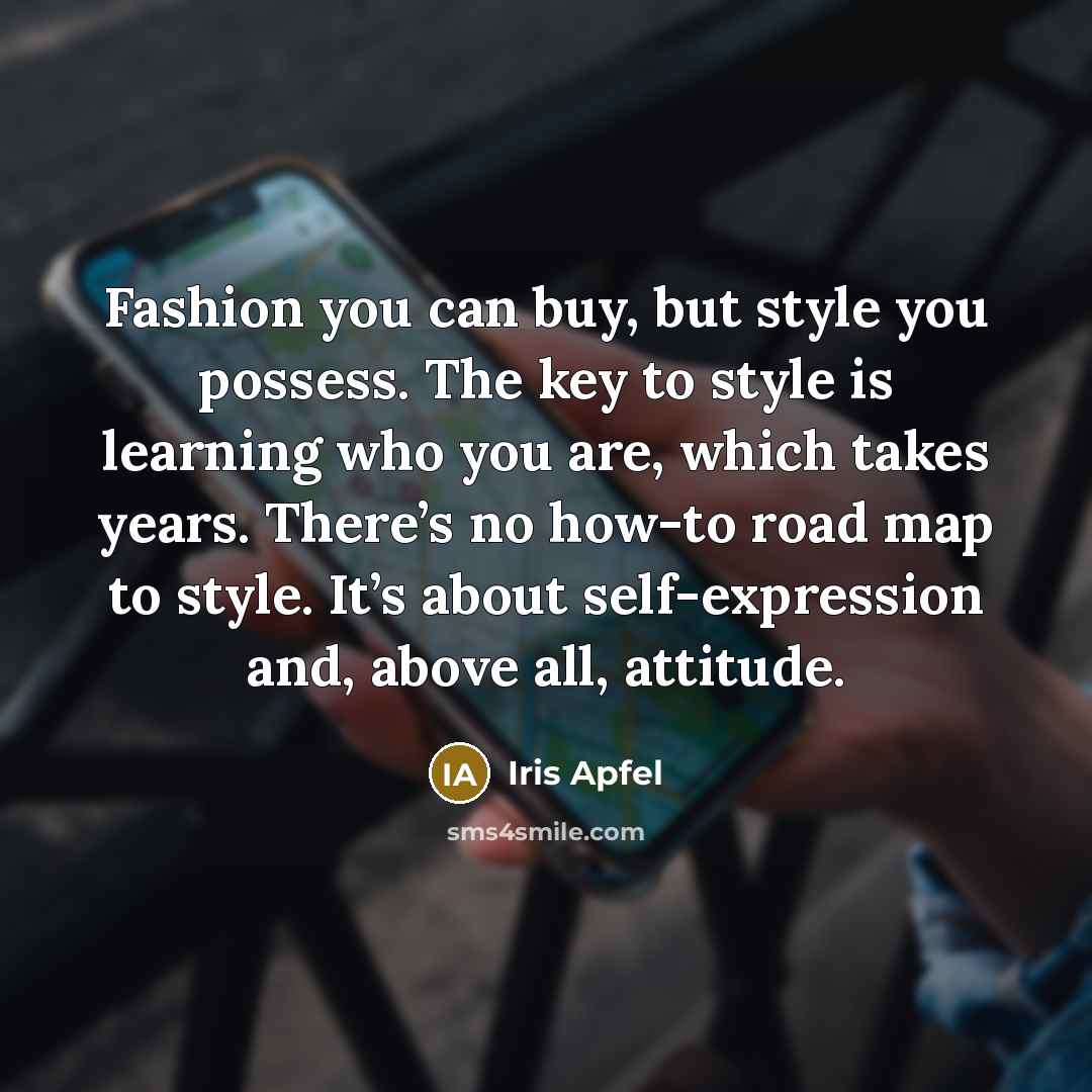 “Fashion you can buy, but style you possess. The key…” quote by Iris Apfel