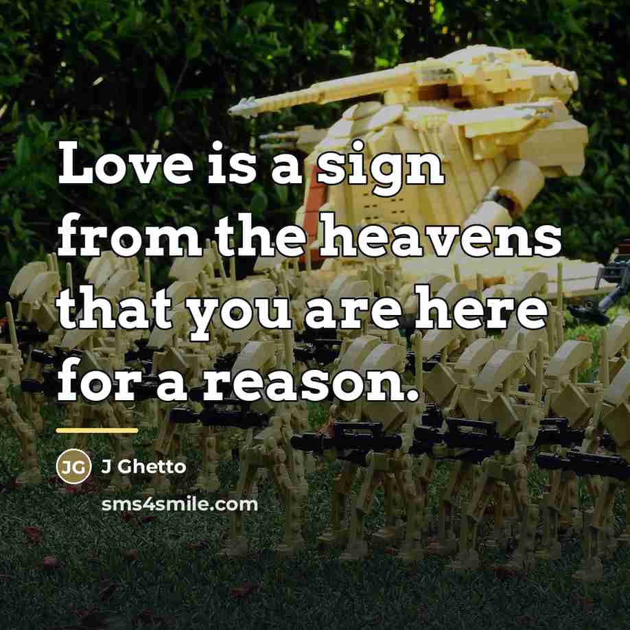 “Love is a sign from the heavens that you are…” quote by J Ghetto