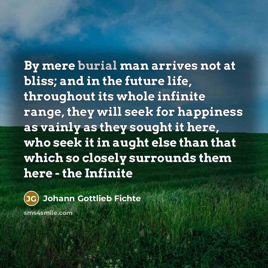 “By mere burial man arrives not at bliss; and in…” quote by Johann Gottlieb Fichte