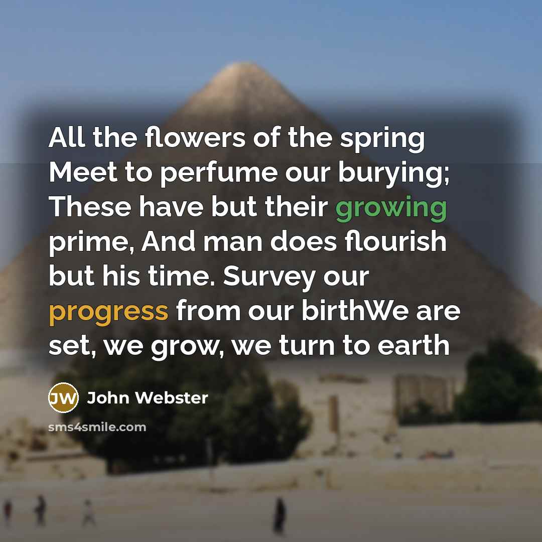 “All the flowers of the spring Meet to perfume our…” quote by John Webster