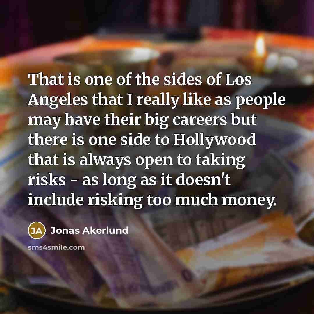 “That is one of the sides of Los Angeles that…” quote by Jonas Akerlund