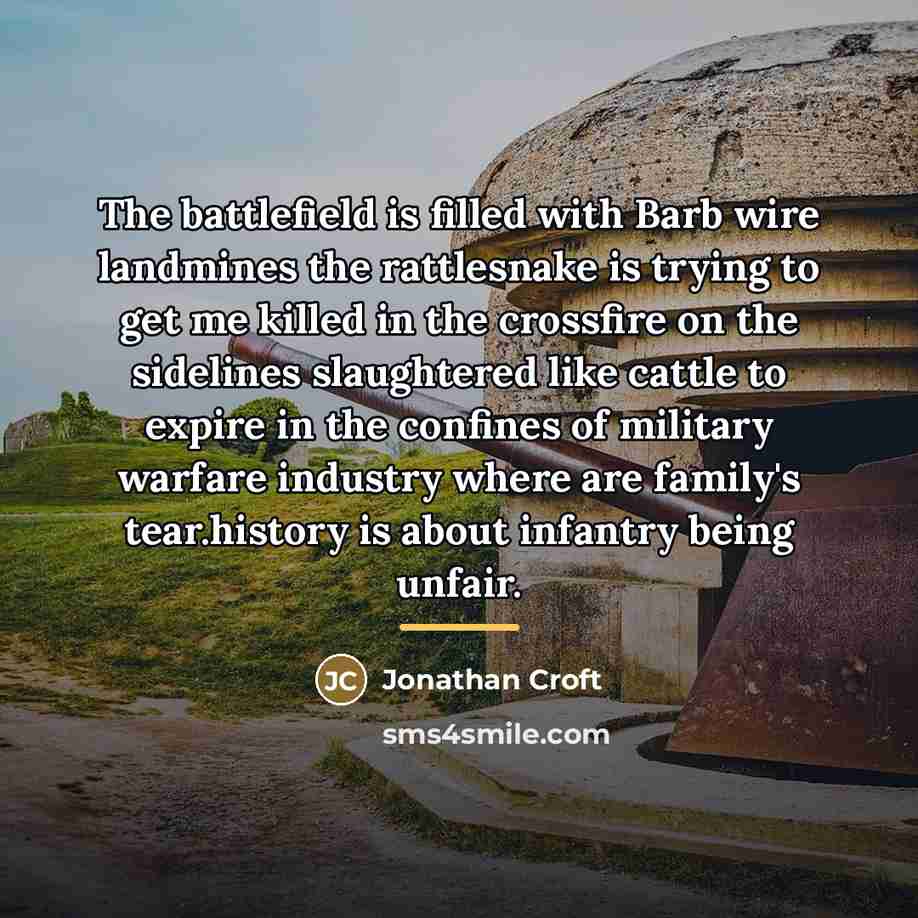 “The battlefield is filled with Barb wire landmines the rattlesnake…” quote by Jonathan Croft