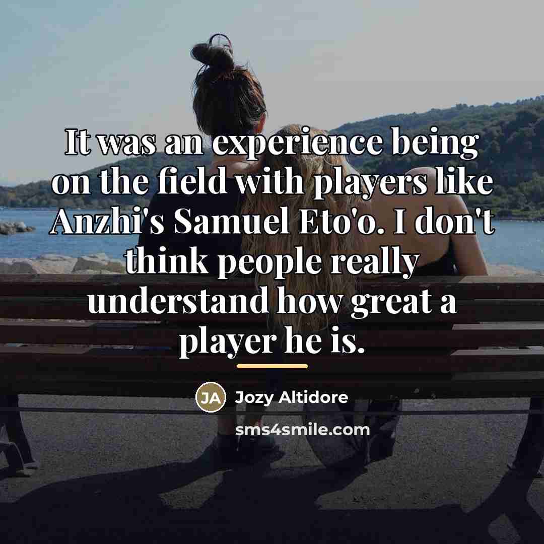 “It was an experience being on the field with players…” quote by Jozy Altidore
