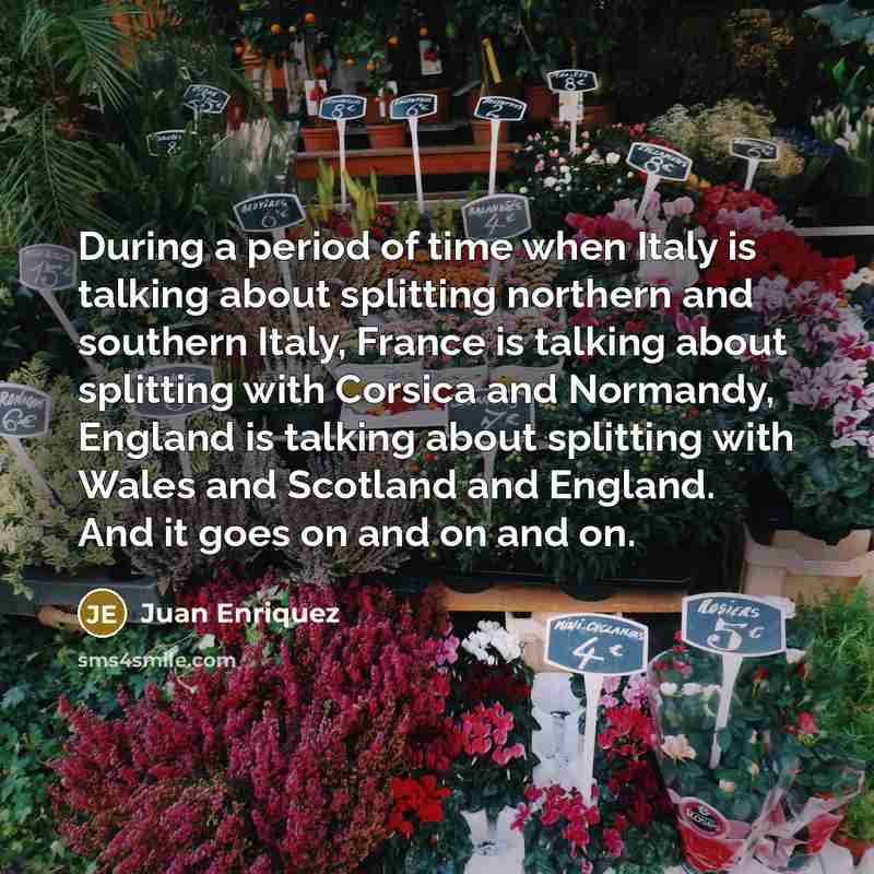 “During a period of time when Italy is talking about…” quote by Juan Enriquez