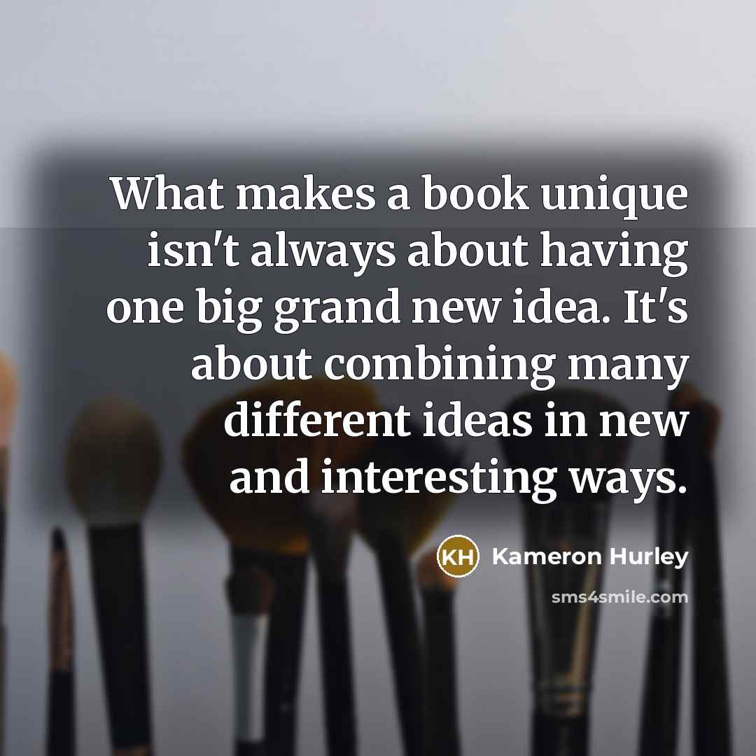 “What makes a book unique isn't always about having one…” quote by Kameron Hurley
