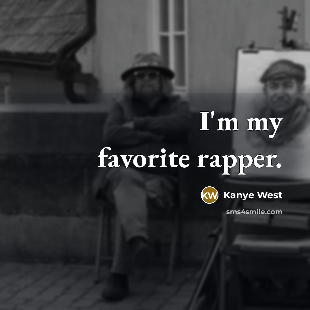 “I'm my favorite rapper.…” quote by Kanye West