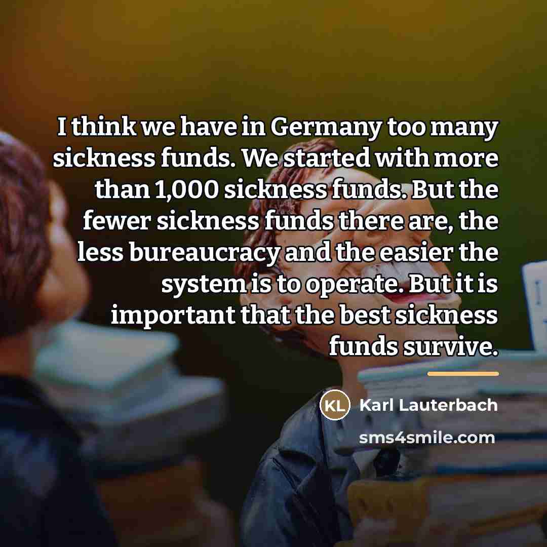 “I think we have in Germany too many sickness funds.…” quote by Karl Lauterbach