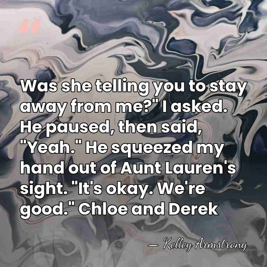 Was she telling you to stay away from me?" I asked. He&hellip; - Kelley Armstrong