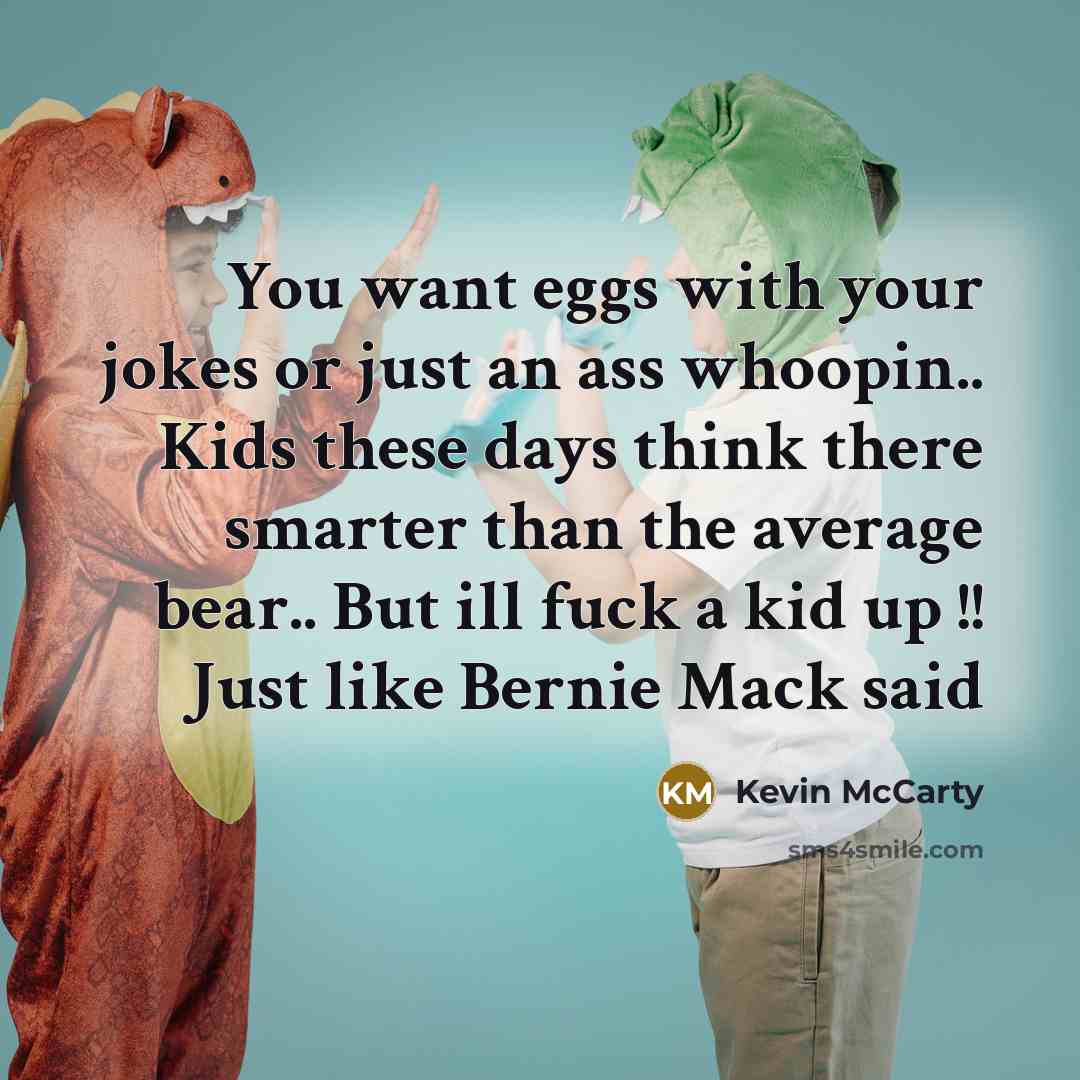 “You want eggs with your jokes or just an ass…” quote by Kevin McCarty