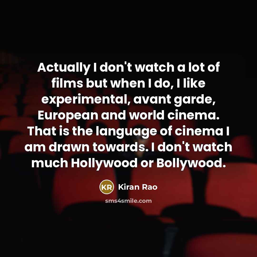 “Actually I don't watch a lot of films but when…” quote by Kiran Rao