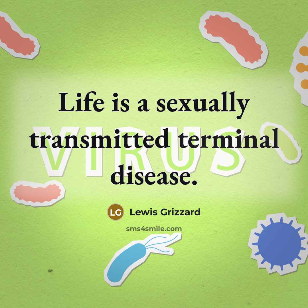 “Life is a sexually transmitted terminal disease.…” quote by Lewis Grizzard
