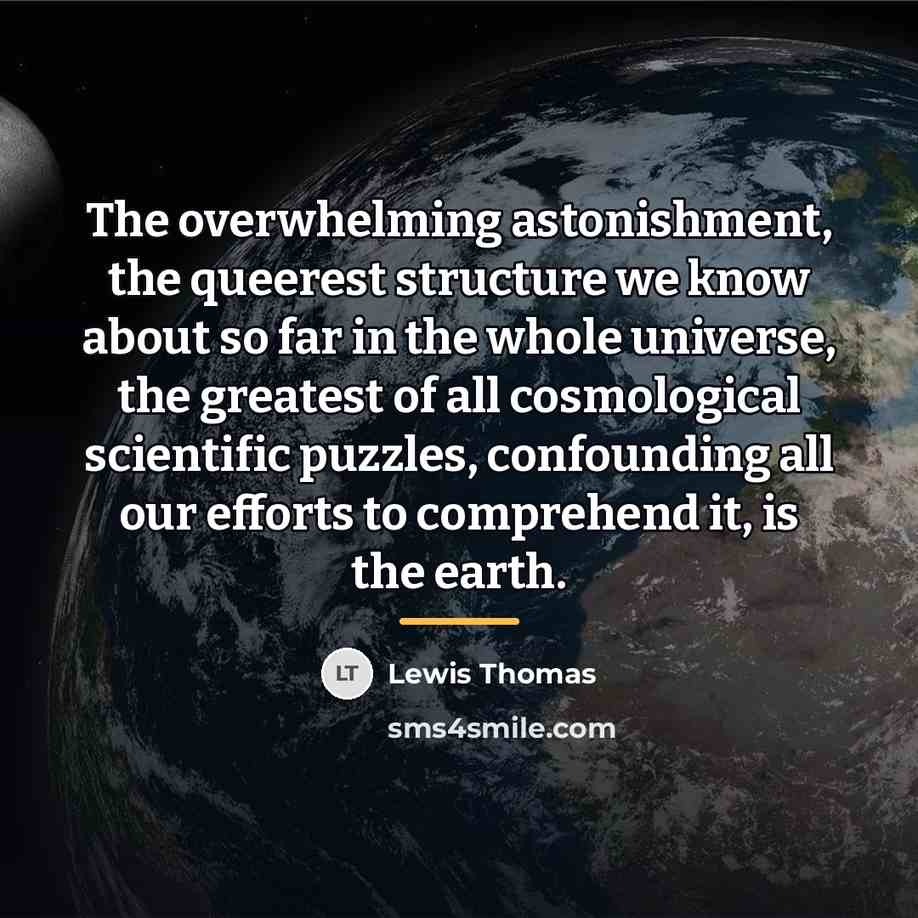 “The overwhelming astonishment, the queerest structure we know about so…” quote by Lewis Thomas